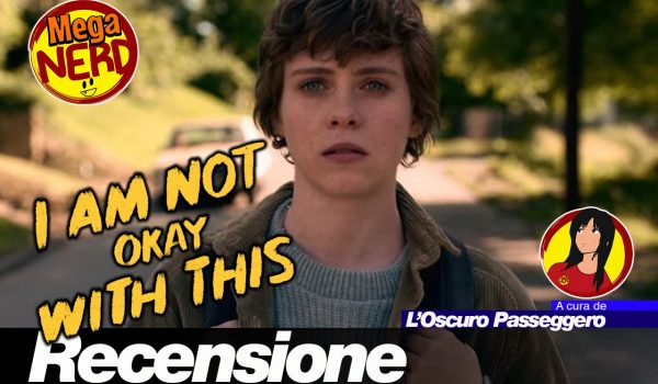 Cinegiornale.net i-am-not-okay-with-this-la-recensione-della-prima-stagione-del-nuovo-teen-drama-targato-netflix-600x350 I Am Not Okay with This: la recensione della prima stagione del nuovo teen drama targato Netflix News Recensioni Serie-tv  