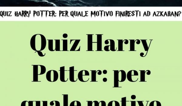 Cinegiornale.net quiz-harry-potter-finiresti-ad-azkaban-600x350 Quiz Harry Potter: finiresti ad Azkaban? News  