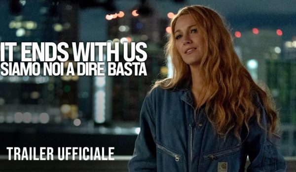 Cinegiornale.net it-ends-with-us-siamo-noi-a-dire-basta-dal-21-agosto-al-cinema-600x350 It Ends With Us – Siamo Noi a Dire Basta, dal 21 agosto al cinema Cinema News  