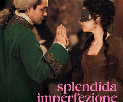 Cinegiornale.net splendida-imperfezione-il-primo-amore-di-casanova-420x350 Splendida Imperfezione – Il Primo Amore di Casanova Cinema News  