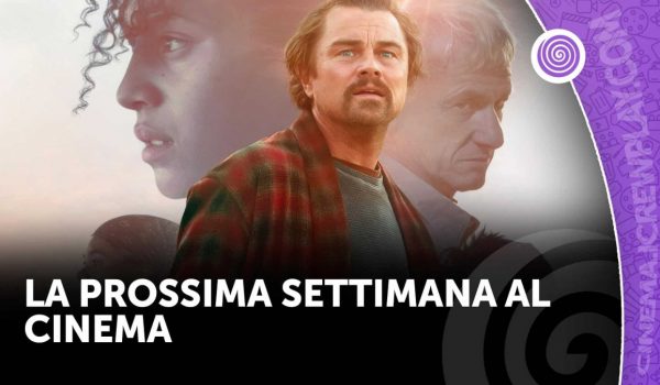 Cinegiornale.net la-prossima-settimana-al-cinema-600x350 La prossima settimana al cinema Cinema News  