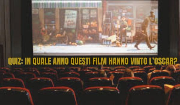 Cinegiornale.net quiz-in-quale-anno-questi-film-hanno-vinto-loscar-600x350 Quiz: in quale anno questi film hanno vinto l’Oscar? Cinema News  