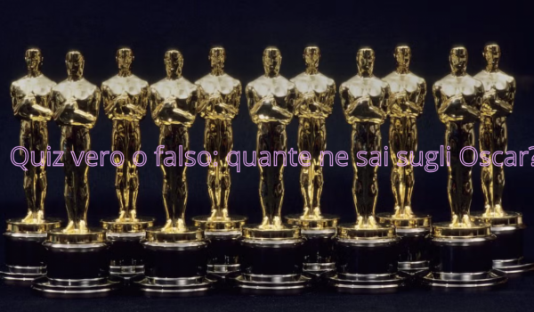 Cinegiornale.net quiz-vero-o-falso-quante-ne-sai-sui-premi-oscar-600x350 Quiz vero o falso: quante ne sai sui premi Oscar? News  